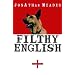 Filthy English