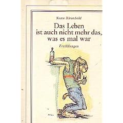 Das Leben ist auch nicht mehr das, was es mal war. Erz�hlungen