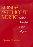 Songs without Music: Aesthetic Dimensions of Law and Justice