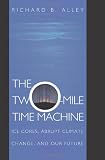 The Two-Mile Time Machine: Ice Cores, Abrupt Climate Change, and Our Future