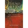 ...It Is No Dream! Bible Prophecy: Fact or Fanaticism?