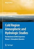 Cold Region Atmospheric and Hydrologic Studies. The Mackenzie GEWEX Experience: Volume 1: Atmospheric Dynamics (Hydrologic Processes of a Cold Region) (Cold Region Engineering Studies)