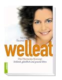 Welleat - Das Harmonja Konzept - Schlank, gl&uuml;cklich und gesund leben - Nicola Sautter