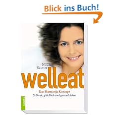 Welleat - Das Harmonja Konzept. Schlank, gl�cklich und gesund leben