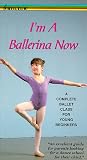 I`m a Ballerina Now: A Complete Ballet Class For Young Beginners [VHS]