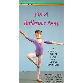 I'm a Ballerina Now: A Complete Ballet Class For Young Beginners [VHS]