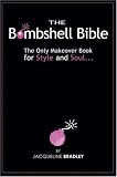 The Bombshell Bible: The Only Makeover Book for Style and Soul...