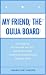  : My Friend, the Ouija Board