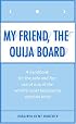 My Friend, the Ouija Board