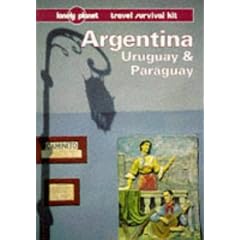 Argentina, Uruguay and Paraguay: A Travel Survival Kit (Lonely Planet Travel Survival Kit)