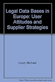 Legal databases in Europe : user attitudes and supplier strategies