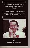 Edward D. Wood, Jr.: The Genesis of Erotic Horror (with) The Horror The Terror: Short Stories Inspired by Edward D Wood, Jr.