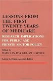 Lessons from the First Twenty Years of Medicare: Research Implications for Public and Private Sector Policy (Series in Health Economics, Health Management, & Health Policy)