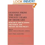 Lessons from the First Twenty Years of Medicare: Rimplications for Public and Private Sector Policy : Conference : Papers (Series in Health Economics, Health Management, & Health Policy)'