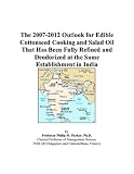 The 2007-2012 Outlook for Edible Cottonseed Cooking and Salad Oil That Has Been Fully Refined and Deodorized at the Same Establishment in India