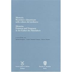 Memoria /Memoria: Erinnern und Vergessen in der Kultur des Mittelalters /Ricordare e dimenticare nella cultura del medioevo