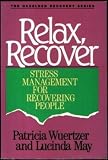 Relax, Recover: Stress Management for Recovering People (The Hazelden recovery series)