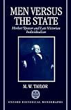 Men Versus the State: Herbert Spencer and Late Victorian Individualism (Oxford Historical Monographs)