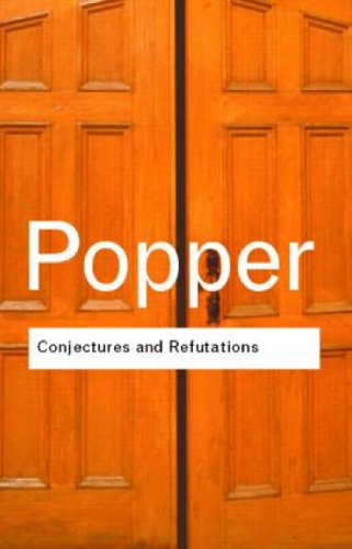 Conjectures and Refutations (Routledge Classics):