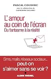 L'amour au coin de l'&Atilde;&copy;cran, du fantasme &Atilde;&nbsp; la r&Atilde;&copy;alit&Atilde;&copy;