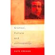 Gramsci, Culture and Anthropology by Kate Crehan