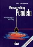 Wege zum richtigen Pendeln - Set: Praxisbezogene Anleitung - Ingrid S. Kraaz von Rohr