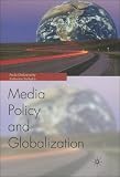 Globalization and Media Policy: History, Culture, Politics