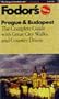 Fodor's Prague and Budapest: The Complete Guide with Great Walks, the Best Dining and Day Trips