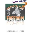 Click here to buy Broadcasting Freedom: Radio, War, and the Politics of Race, 1938-1948 (The John Hope Franklin Series in African... by Barbara Dianne Savage.