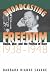 Book Broadcasting Freedom: Radio, War, and the Politics of Race, 1938-1948 (The John Hope Franklin Series