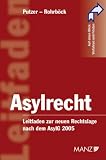 Asylrecht (&Ouml;sterreichisches Recht): Leitfaden zur neuen Rechtslage nach dem AsylG 2005 - Judith Putzer, Josef Rohrb&ouml;ck