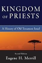 Kingdom of Priests: A History of Old Testament Israel
