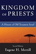 Kingdom of Priests: A History of Old Testament Israel