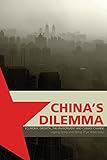 China's dilemma : economic growth, the environment and climate change