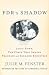 FDR's Shadow: Louis Howe, The Force That Shaped Franklin and Eleanor Roosevelt