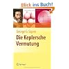 Die Keplersche Vermutung: Wie Mathematiker ein 400 Jahre altes R�tsel l�sten