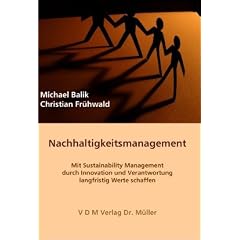 Nachhaltigkeitsmanagement: Mit Sustainability Management durch Innovation und Verantwortung langfristig Werte schaffen