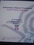 Substance Abuse Treatment and Family Therapy (A Treatment Improvement Protocol TIP 39)