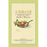 Lodge A Skillet Full of Traditional Southern Lodge Cast Iron Recipes and Memories Cookbook