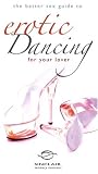 The Better Sex Guide to Erotic Dancing for Your Lover [VHS]