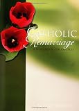 Catholic Remarriage
 A Workbook for Couples,
Anthony Garascia