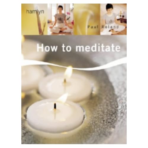 How to Meditate by Paul Roland