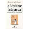La R�publique ou la burqa : Les services publics face � l'islam manipul�