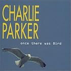 Once There Was Bird by Charlie Parker