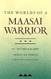 The Worlds of a Maasai Warrior: An Autobiography