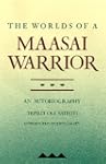 The Worlds of a Maasai Warrior: An Au...