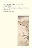 The Shogun's Painted Culture: Fear and Creativity in the Japanese States, 1760-1829 (Envisioning Asia)