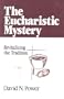 The Eucharistic Mystery: Revitalizing the Tradition