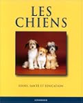 Les Chiens : Sant�, �ducation, soins...