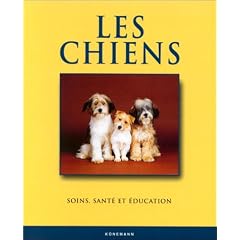 Les Chiens : Sant�, �ducation, soins et affection
